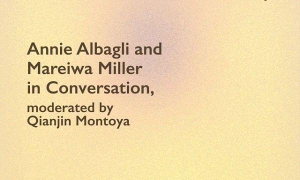  Annie Albagli and Mareiwa Miller in Conversation, moderated by Qianjin Montoya